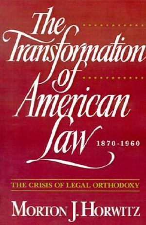 The Transformation of American Law, 1870-1960