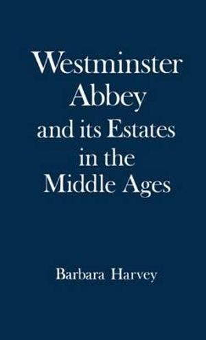 Westminster Abbey and its Estates in the Middle Ages