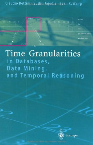 Time Granularities in Databases, Data Mining, and Temporal Reasoning