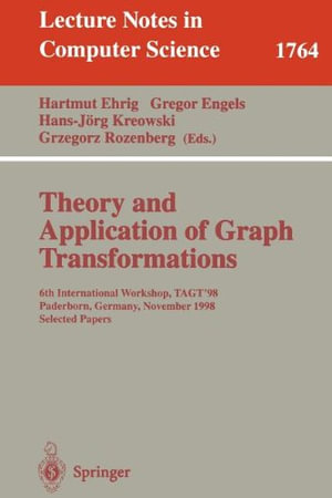 Theory and Application of Graph Transformations : 6th International Workshop, Tagt'98 Paderborn, Germany, November 16-20, 1998 Selected Papers