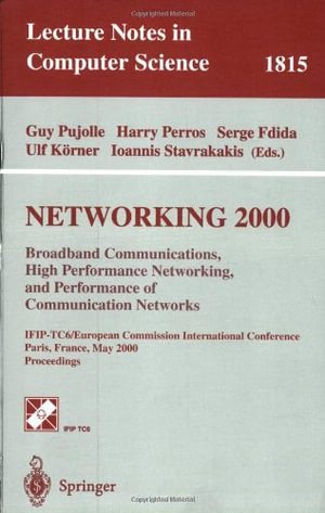 Networking 2000 Broadband Communications, High Performance Networking and Performance of Communication Networks
