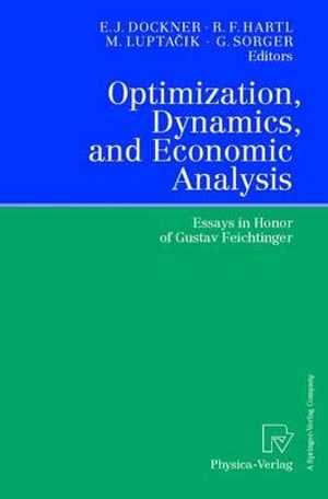Optimization, Dynamics and Economic Analysis : Essays in Honor of Gustav Feichtinger