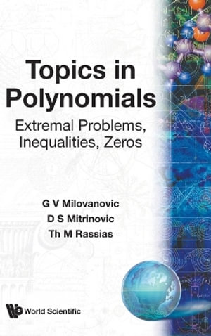 Topics in Polynomials : Extremal Problems, Inequalities, Zeros