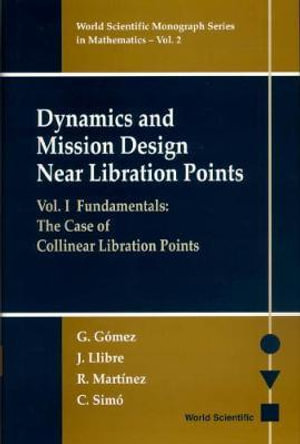 Dynamics and Mission Design near Libration Points : Fundamentals: The Case of Collinear Libration Points